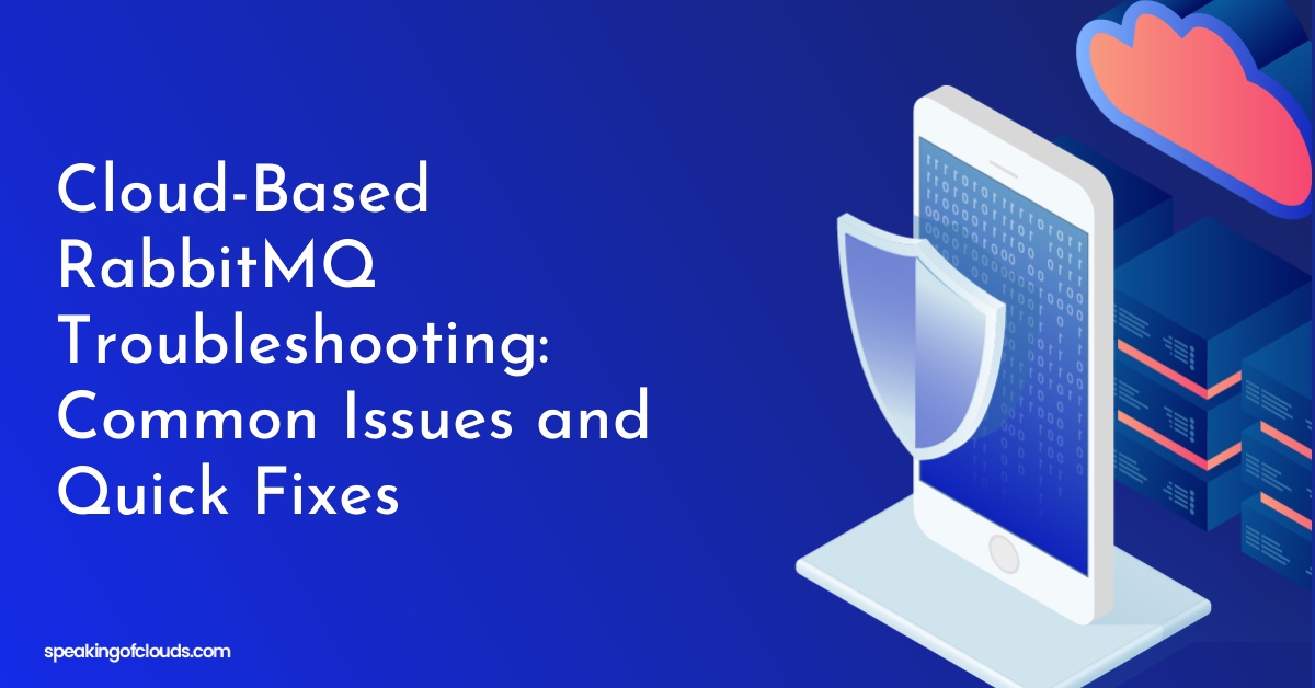 Cloud-Based RabbitMQ Troubleshooting: Common Issues and Quick Fixes