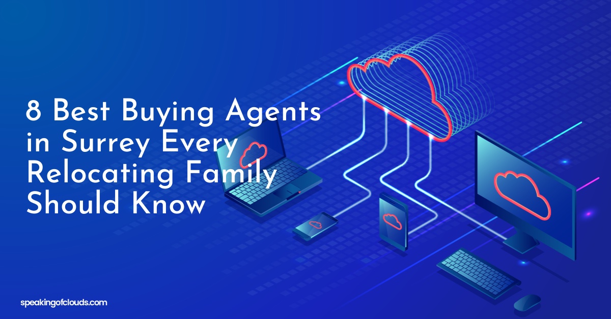 8 Best Buying Agents in Surrey Every Relocating Family Should Know
