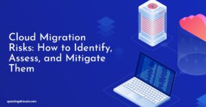 Cloud Migration Risks: How to Identify, Assess, and Mitigate Them